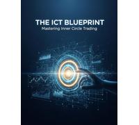 The Ict Blueprint: Mastering Inner Circle Trading