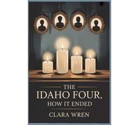 The Idaho Four Tragedy: How It Ended