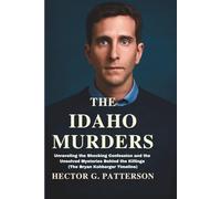 The Idaho Murders: Unraveling the Shocking Confession and the Unsolved Mysteries Behind the Killings (The Bryan Kohberger Timeline)