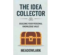 The Idea Collector: Building Your Personal Knowledge Vault