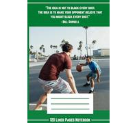 “The Idea is to Make Your Opponent Believe That You Might Block Every Shot” - Bill Russell Motivational Quote Lined Journal: 6x9 Notebook with 120 ... Pages for Writing, Focus, and Personal Growth