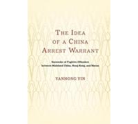 The Idea of a China Arrest Warrant (Copertina rigida)