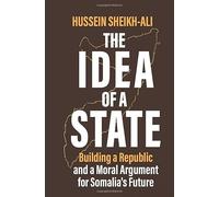 THE IDEA OF A STATE: Building a Republic and a Moral Argument for Somali’s Future