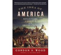 The Idea of America: Reflections on the Birth of the United States