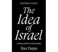 Pappe Ilan – The Idea of Israel: A History of Power and Knowledge