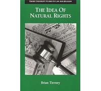 The Idea of Natural Rights: Studies on Natural Rights, Natural Law, and Church Law, 1150-1625