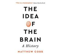 The Idea of the Brain: A History