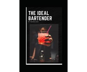 The Ideal Bartender: Timeless Cocktail Recipes
