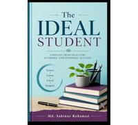 THE IDEAL STUDENT: Timeless Principles for Academic and Personal Success