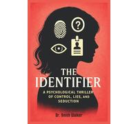 The Identifier: A Psychological Thriller of Control, Lies, and Seduction