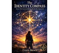 The Identity Compass: Discover Who You Are, Release Who You Were, and Create a Life That Feels Like Your Own