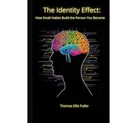 The Identity Effect: How Small Habits Build the Person You Become