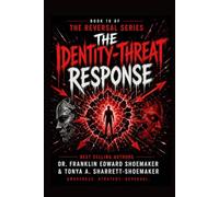 The Identity-Threat Response What Happens When Someone Feels Their Core Self Is Under Attack: BOOK 10 OF THE REVERSAL SERIES