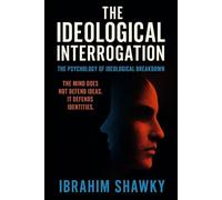 The Ideological Interrogation: Why the Mind Defends Identity, and What Happens When Belief Breaks