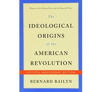The Ideological Origins of the American Revolution: Fiftieth Anniversary Edition