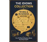 THE IDIOMS COLLECTION: Work and Business Idioms - Book 3