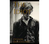 The Idiot: A Tragic Portrait of Goodness in a Corrupt World