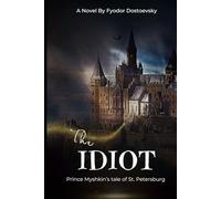 The Idiot: An Original and Unabridged Edition