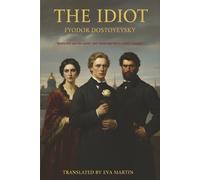 The Idiot (Annotated): A Masterpiece of Redemption, Passion, and Tragedy