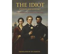 The Idiot (Annotated): A Masterpiece of Redemption, Passion, and Tragedy