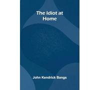The Idiot At Home