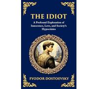 The Idiot: The Profound Classic on Innocence, Society, and Human Nature (Deluxe Hardbound Edition): 84