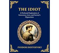 The Idiot: The Profound Classic on Innocence, Society, and Human Nature (Large Print Deluxe Edition For Easy Reading): 84