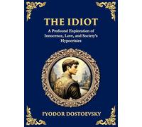 The Idiot: The Profound Classic on Innocence, Society, and Human Nature (Large Print Deluxe Hardcover Edition For Easy Reading): 84