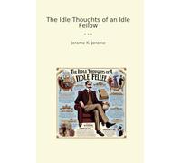 The Idle Thoughts of an Idle Fellow