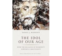 Daniel J. Mahoney The Idol of Our Age (Tascabile)