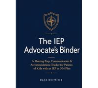 The IEP Advocate's Binder: A Meeting Prep, Communication & Accommodations Tracker for Parents of Kids with an IEP or 504 Plan