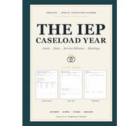 The IEP Caseload Year: Undated Special Education Planner for Teachers - Caseload Roster, IEP Goal & Progress Data, Service Minutes Log, Meeting & Evaluation Trackers and 36 Weekly Plans