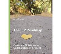 The IEP Roadmap: Guide and Notebook for Collaboration as a Parent