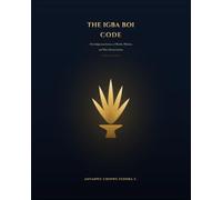 THE IGBA BOI CODE: The Indigenous Science of Wealth, Wisdom, and West African Genius