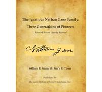 The Ignatious Nathan Gann Family: Three Generations of Pioneers