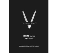 The IGNITE Journal: A 60-Day Guided Journal for Clarity, Confidence, and Inner Purpose