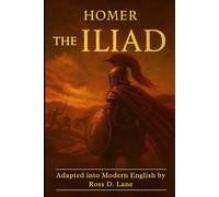 The Iliad - By Homer: In Modern Language