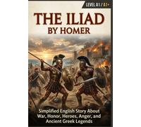 The Iliad by Homer (Level A1/A1 ) Simplified English Story About War Honor
