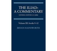 The Iliad: Commentary v3 Bk 9-12: A Commentary : Books 9-12 - Hainsworth