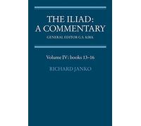 The Iliad: Commentary v4 Bk 13-16: A Commentary : Books 13-16: 4