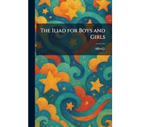 The Iliad for Boys and Girls