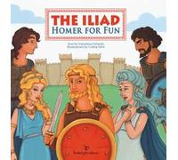 The Iliad. Homer for fun