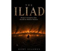 The Iliad: Homer's Complete Epic, Retold for Modern Humans