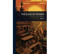 The Iliad of Homer