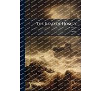 The Iliad of Homer