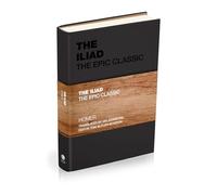 The Iliad: The Epic Classic