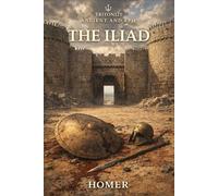 The Iliad (TritonLit Edition): Annotated Edition with Book Summaries, Context, Key Quotes, Themes, Critics & Commentary