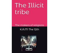 The Illicit tribe: The makers of religions