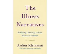 Arthur Kleinman The Illness Narratives (Tascabile)