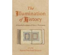 The Illumination of History: A Festschrift in Honor of Glen L. Thompson